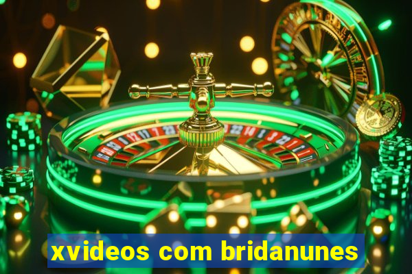 xvideos com bridanunes